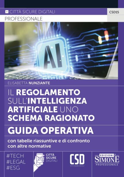 Il Regolamento sull'intelligenza Artificiale uno Schema Ragionato - Guida Operativa - CSD15
