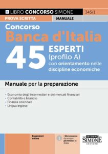 Manuale Concorso Banca d'Italia 45 esperti con orientamento nelle discipline economiche (Profilo A)